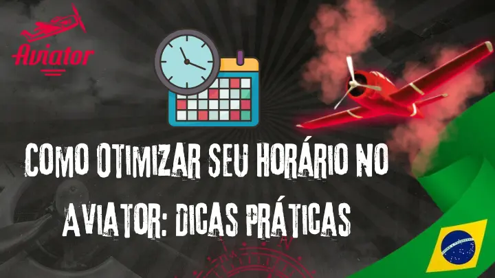 Como Otimizar Seu Horário no Aviator: Dicas Práticas